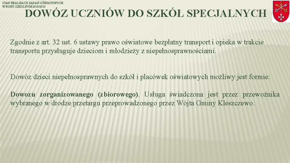 STAN REALIZACJI ZADAŃ OŚWIATOWYCH W ROKU SZKOLNYM 2018/2019 DOWÓZ UCZNIÓW DO SZKÓŁ SPECJALNYCH Zgodnie