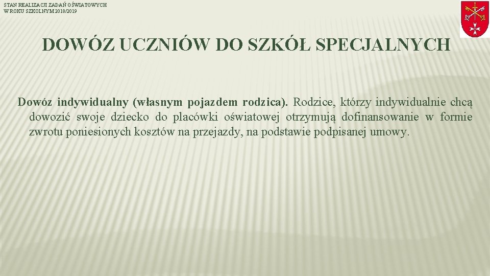 STAN REALIZACJI ZADAŃ OŚWIATOWYCH W ROKU SZKOLNYM 2018/2019 DOWÓZ UCZNIÓW DO SZKÓŁ SPECJALNYCH Dowóz