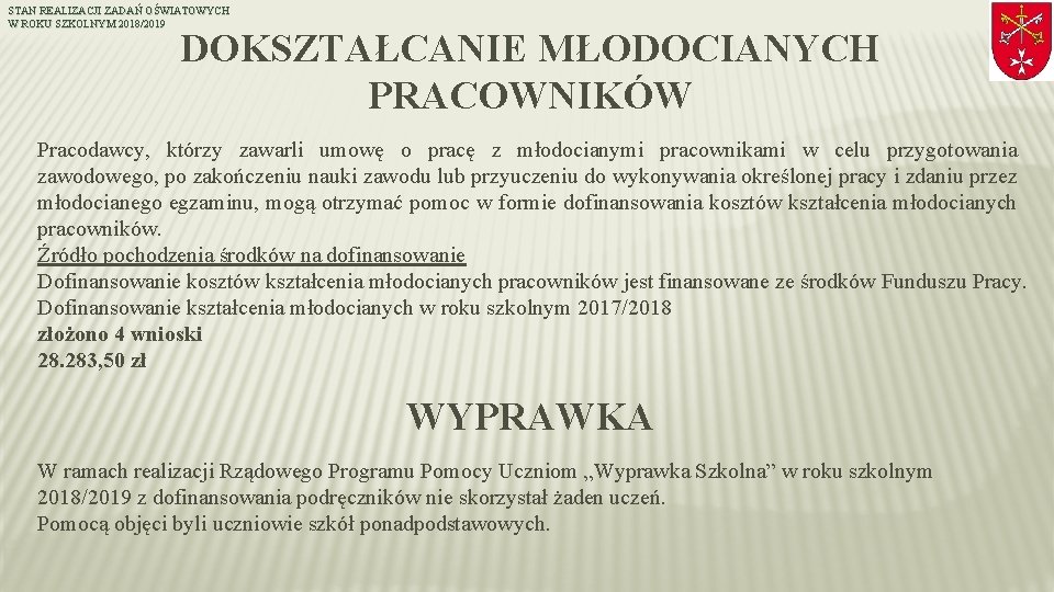 STAN REALIZACJI ZADAŃ OŚWIATOWYCH W ROKU SZKOLNYM 2018/2019 DOKSZTAŁCANIE MŁODOCIANYCH PRACOWNIKÓW Pracodawcy, którzy zawarli