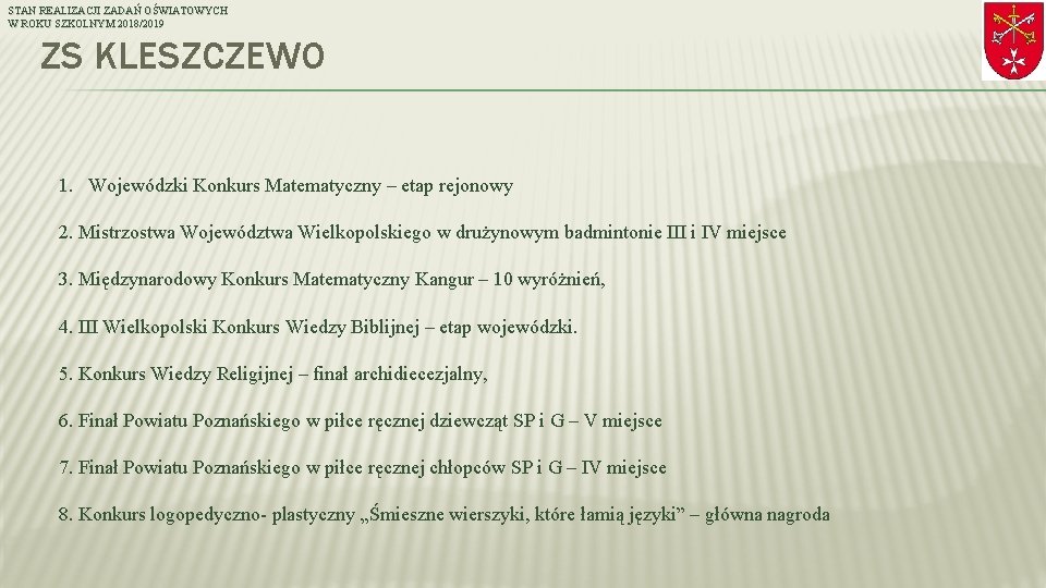 STAN REALIZACJI ZADAŃ OŚWIATOWYCH W ROKU SZKOLNYM 2018/2019 ZS KLESZCZEWO 1. Wojewódzki Konkurs Matematyczny