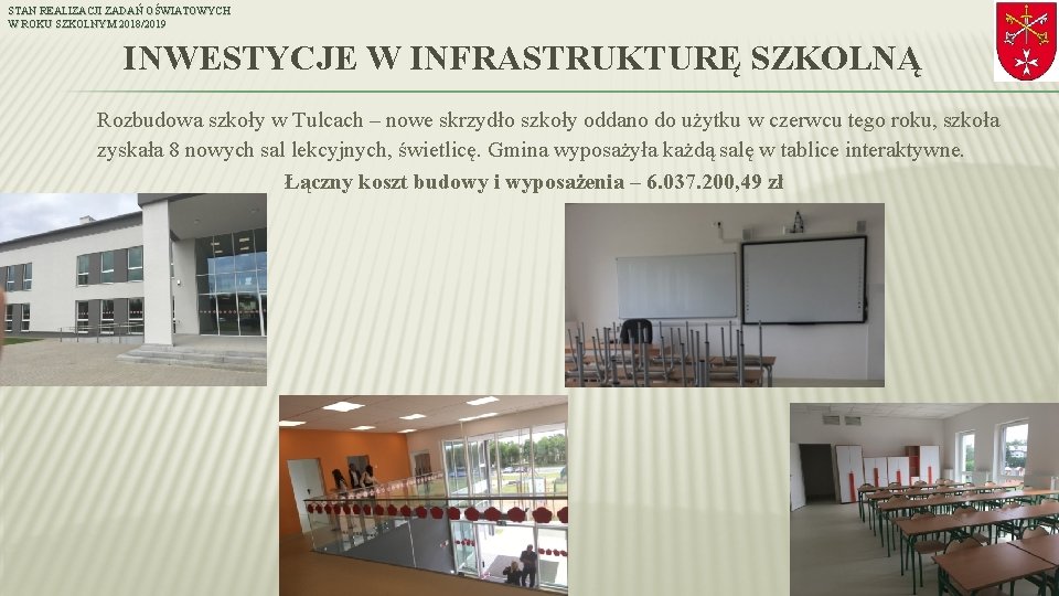 STAN REALIZACJI ZADAŃ OŚWIATOWYCH W ROKU SZKOLNYM 2018/2019 INWESTYCJE W INFRASTRUKTURĘ SZKOLNĄ Rozbudowa szkoły