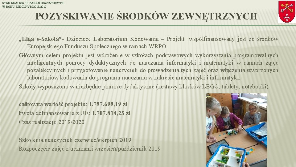 STAN REALIZACJI ZADAŃ OŚWIATOWYCH W ROKU SZKOLNYM 2018/2019 POZYSKIWANIE ŚRODKÓW ZEWNĘTRZNYCH „Liga e-Szkoła”- Dziecięce