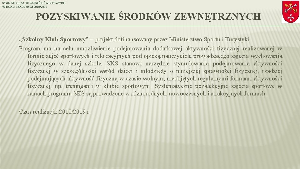 STAN REALIZACJI ZADAŃ OŚWIATOWYCH W ROKU SZKOLNYM 2018/2019 POZYSKIWANIE ŚRODKÓW ZEWNĘTRZNYCH „Szkolny Klub Sportowy”