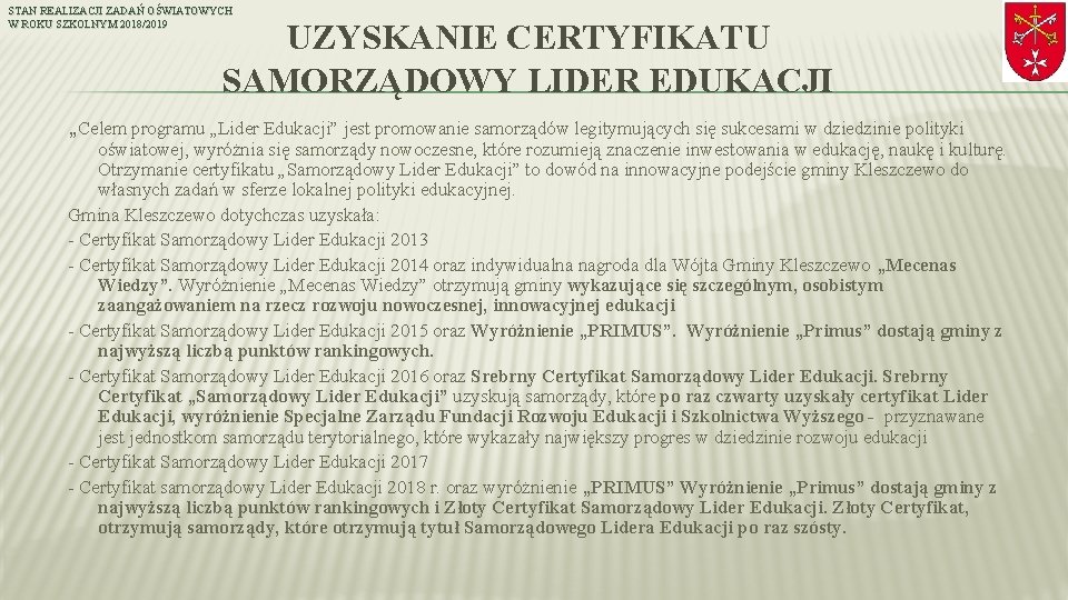 STAN REALIZACJI ZADAŃ OŚWIATOWYCH W ROKU SZKOLNYM 2018/2019 UZYSKANIE CERTYFIKATU SAMORZĄDOWY LIDER EDUKACJI „Celem