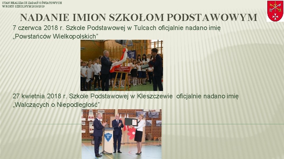 STAN REALIZACJI ZADAŃ OŚWIATOWYCH W ROKU SZKOLNYM 2018/2019 NADANIE IMION SZKOŁOM PODSTAWOWYM 7 czerwca