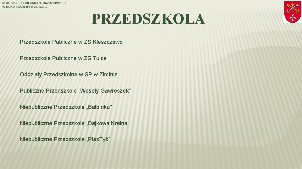 STAN REALIZACJI ZADAŃ OŚWIATOWYCH W ROKU SZKOLNYM 2018/2019 PRZEDSZKOLA Przedszkole Publiczne w ZS Kleszczewo