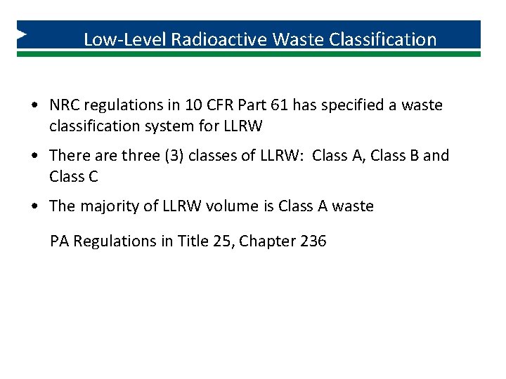 Low-Level Radioactive Waste Classification • NRC regulations in 10 CFR Part 61 has specified