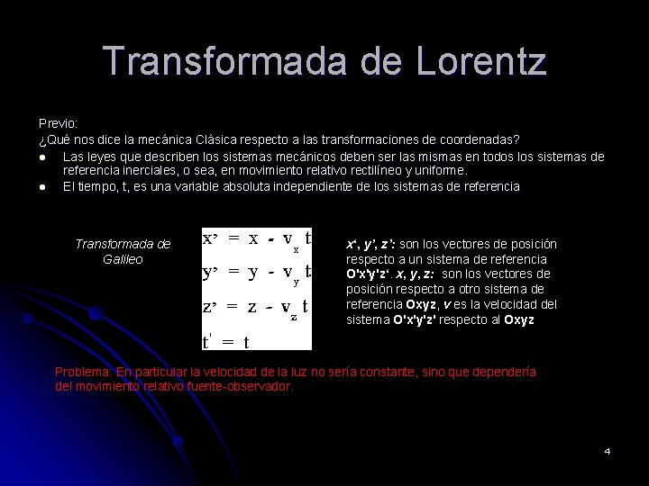 Transformada de Lorentz Previo: ¿Qué nos dice la mecánica Clásica respecto a las transformaciones