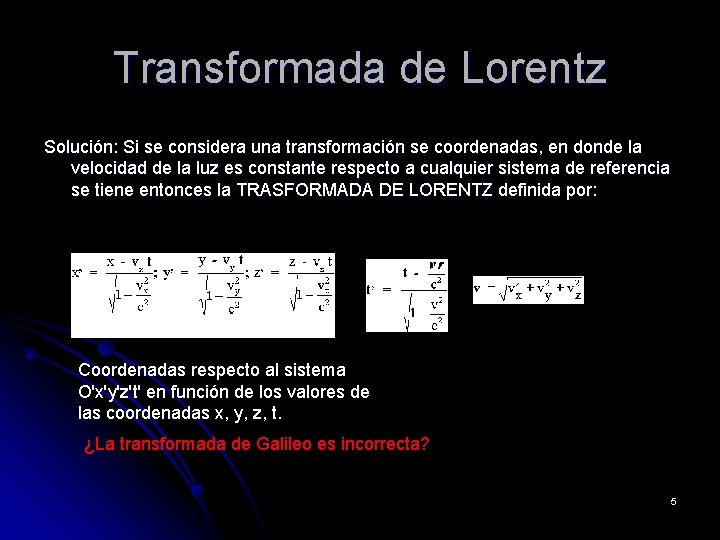 Transformada de Lorentz Solución: Si se considera una transformación se coordenadas, en donde la