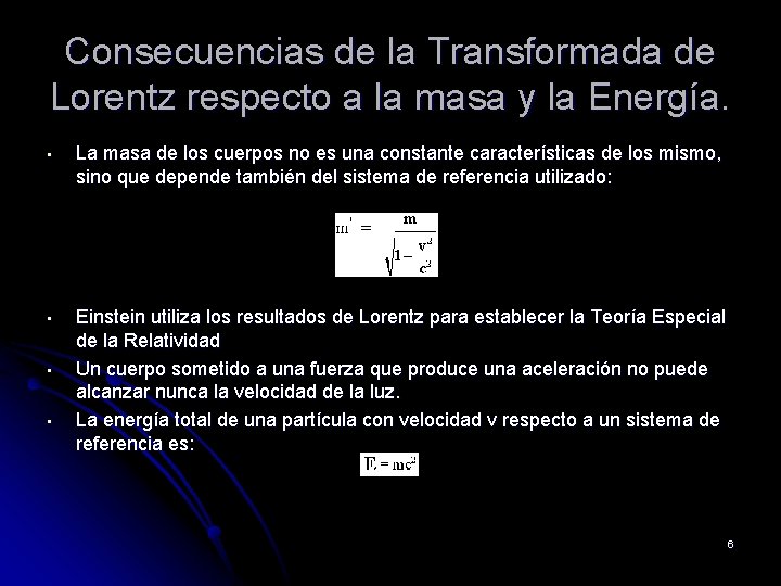 Consecuencias de la Transformada de Lorentz respecto a la masa y la Energía. •