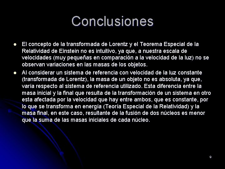 Conclusiones l l El concepto de la transformada de Lorentz y el Teorema Especial