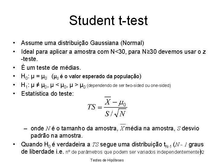 Student t-test • Assume uma distribuição Gaussiana (Normal) • Ideal para aplicar a amostra