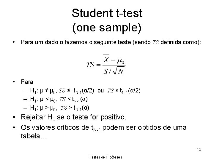 Student t-test (one sample) • Para um dado α fazemos o seguinte teste (sendo