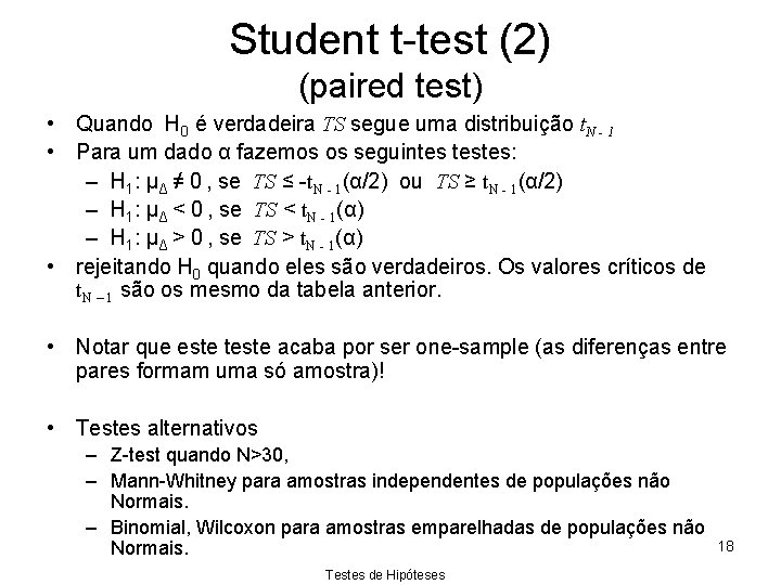 Student t-test (2) (paired test) • Quando H 0 é verdadeira TS segue uma