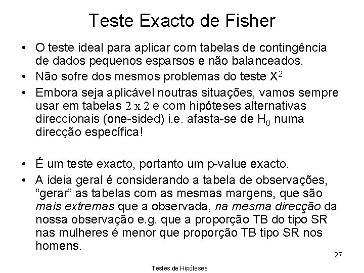 Teste Exacto de Fisher • O teste ideal para aplicar com tabelas de contingência