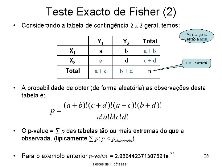Teste Exacto de Fisher (2) • Considerando a tabela de contingência 2 x 2