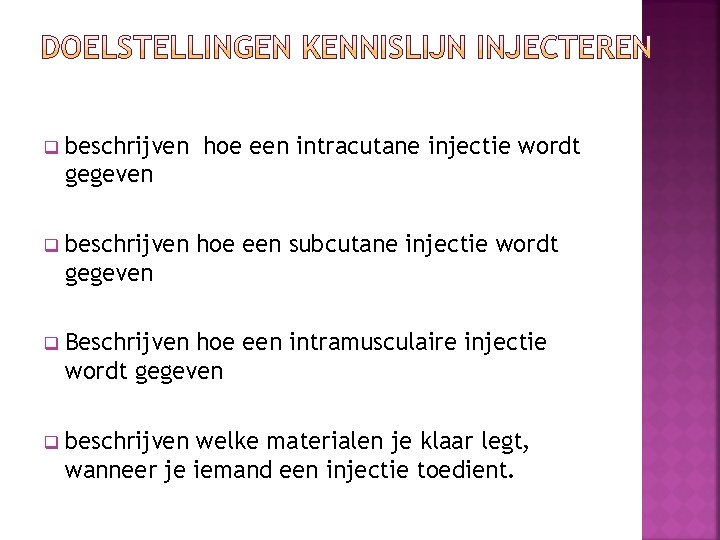 q beschrijven hoe een intracutane injectie wordt gegeven q beschrijven hoe een subcutane injectie