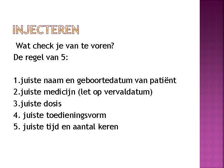 Wat check je van te voren? De regel van 5: 1. juiste naam en