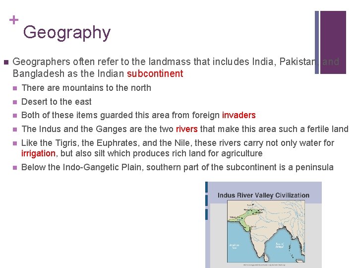 + n Geography Geographers often refer to the landmass that includes India, Pakistan, and