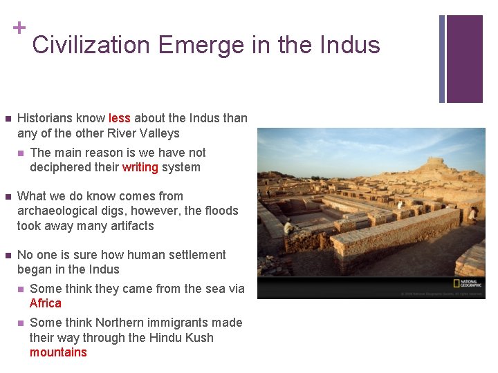 + n Civilization Emerge in the Indus Historians know less about the Indus than