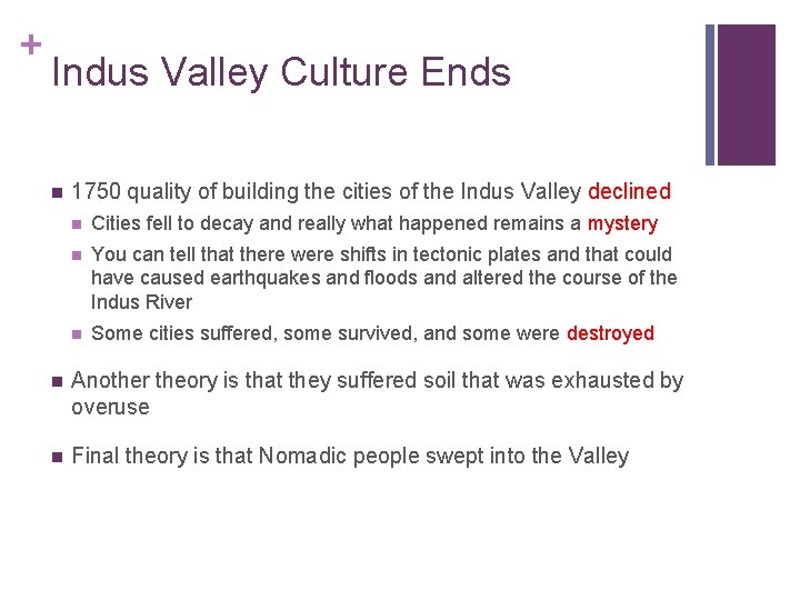+ Indus Valley Culture Ends n 1750 quality of building the cities of the
