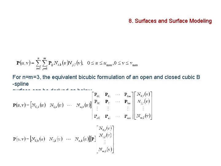 8. Surfaces and Surface Modeling For n=m=3, the equivalent bicubic formulation of an open