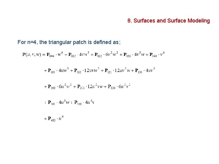8. Surfaces and Surface Modeling For n=4, the triangular patch is defined as; 