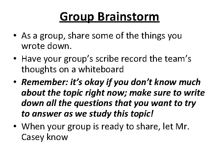 Group Brainstorm • As a group, share some of the things you wrote down.