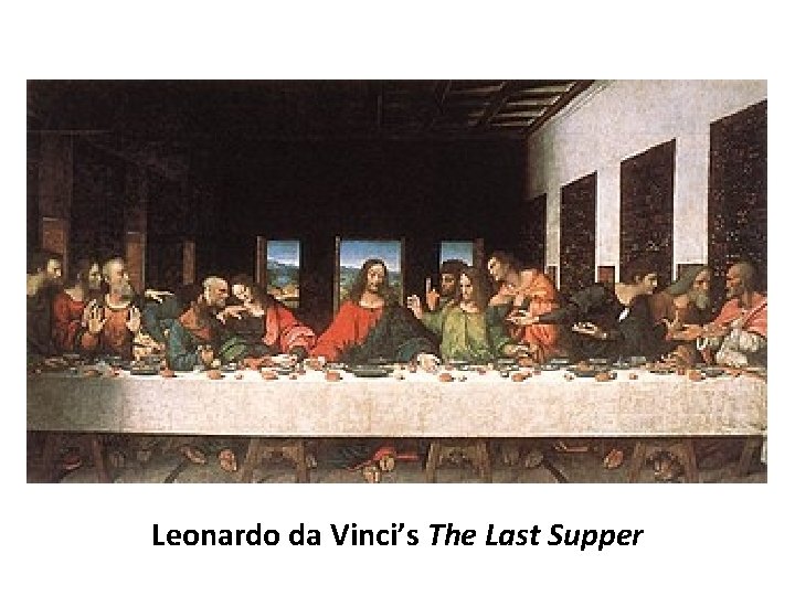 Leonardo da Vinci’s The Last Supper 