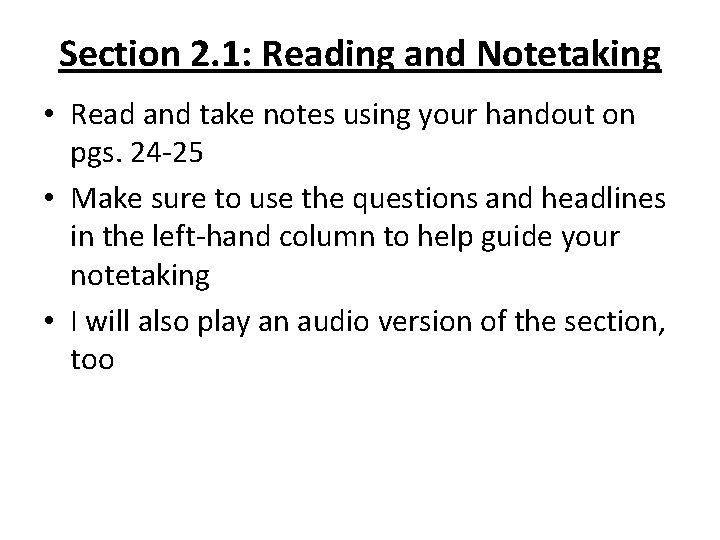 Section 2. 1: Reading and Notetaking • Read and take notes using your handout