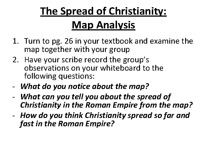 The Spread of Christianity: Map Analysis 1. Turn to pg. 26 in your textbook