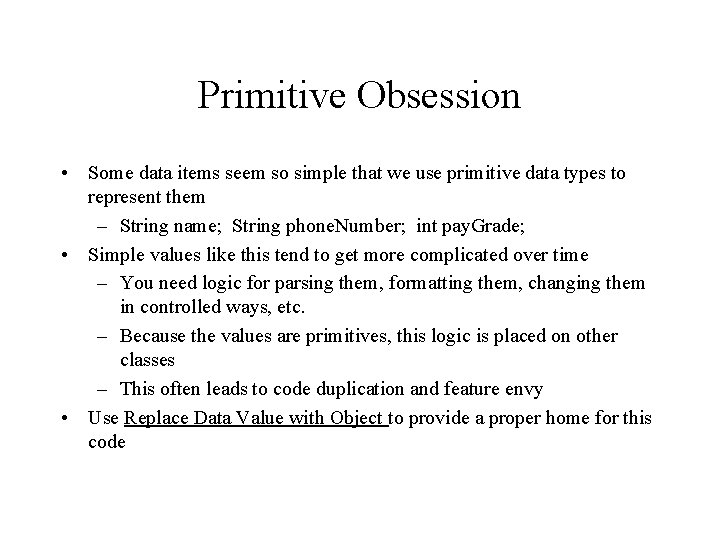 Primitive Obsession • Some data items seem so simple that we use primitive data
