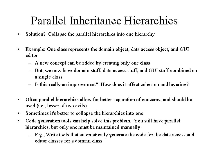 Parallel Inheritance Hierarchies • Solution? Collapse the parallel hierarchies into one hierarchy • Example: