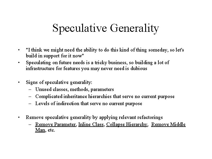 Speculative Generality • • "I think we might need the ability to do this