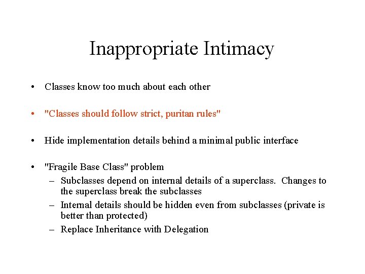 Inappropriate Intimacy • Classes know too much about each other • "Classes should follow