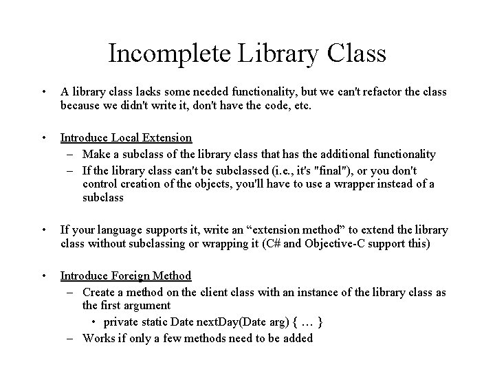 Incomplete Library Class • A library class lacks some needed functionality, but we can't