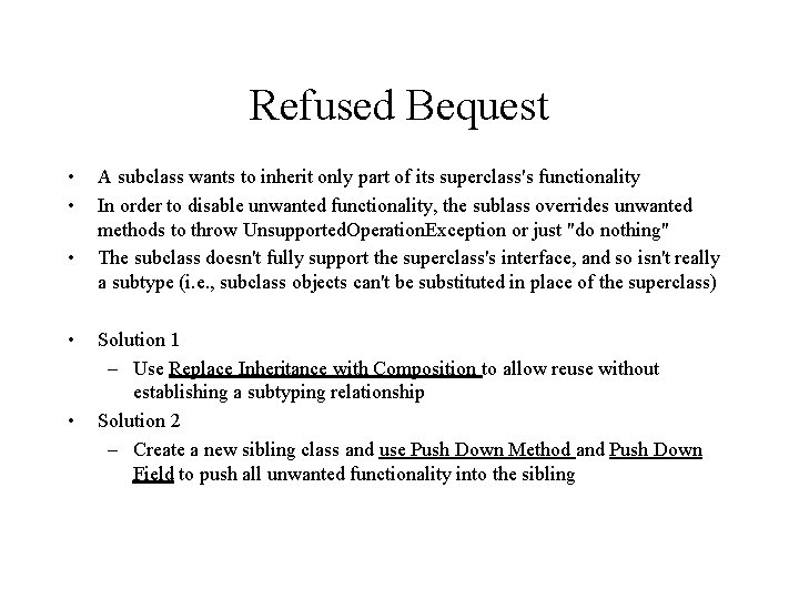 Refused Bequest • • • A subclass wants to inherit only part of its
