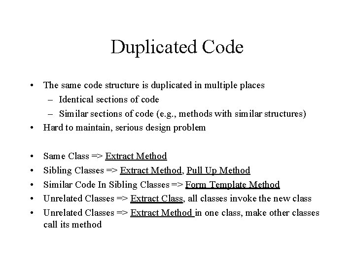 Duplicated Code • The same code structure is duplicated in multiple places – Identical