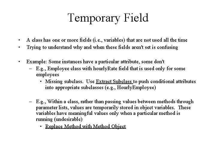 Temporary Field • • A class has one or more fields (i. e. ,