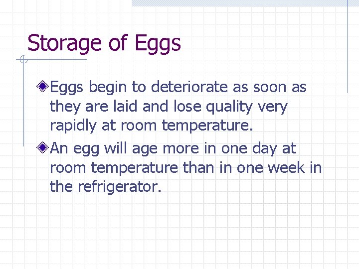 Storage of Eggs begin to deteriorate as soon as they are laid and lose