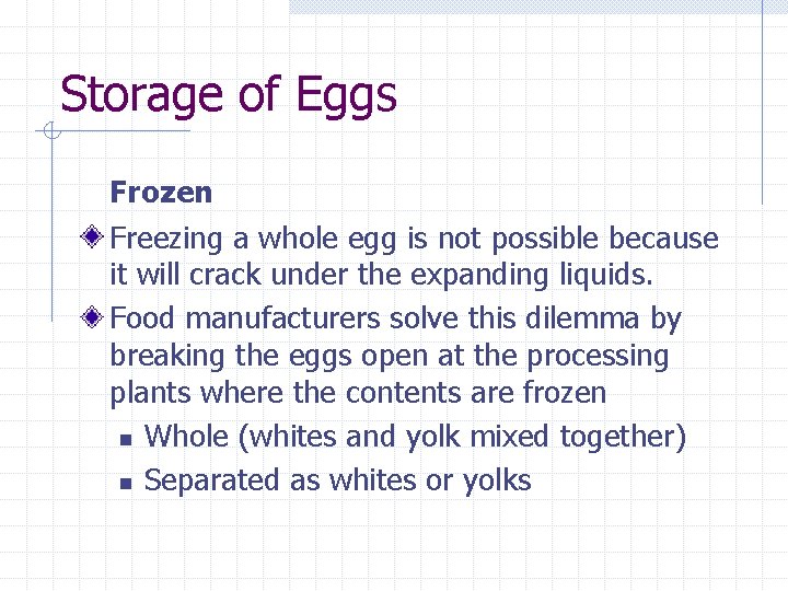 Storage of Eggs Frozen Freezing a whole egg is not possible because it will