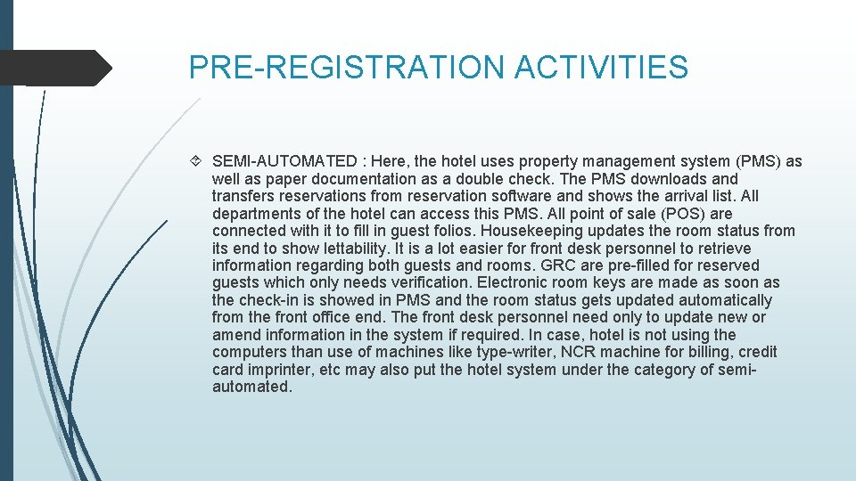 PRE-REGISTRATION ACTIVITIES SEMI-AUTOMATED : Here, the hotel uses property management system (PMS) as well