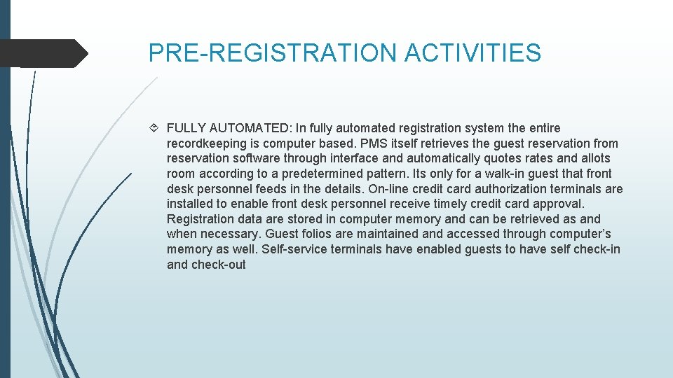 PRE-REGISTRATION ACTIVITIES FULLY AUTOMATED: In fully automated registration system the entire recordkeeping is computer