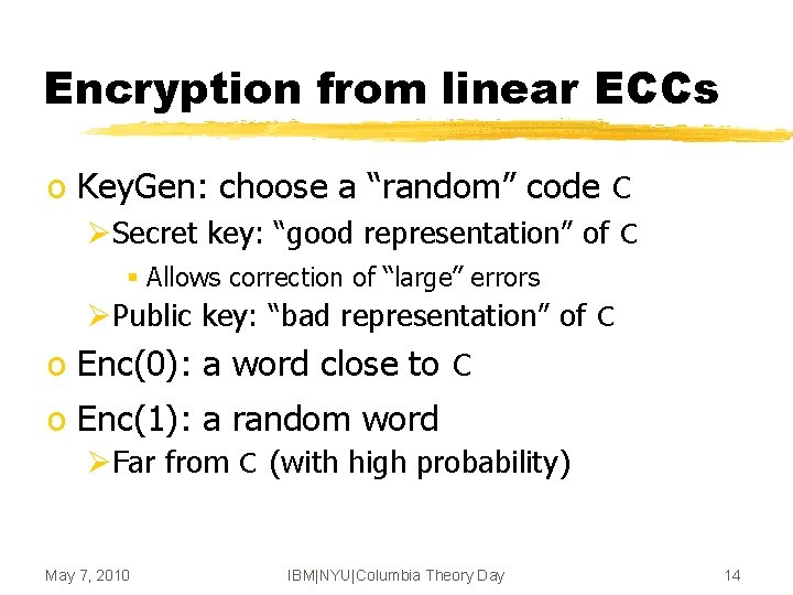 Encryption from linear ECCs o Key. Gen: choose a “random” code C ØSecret key: