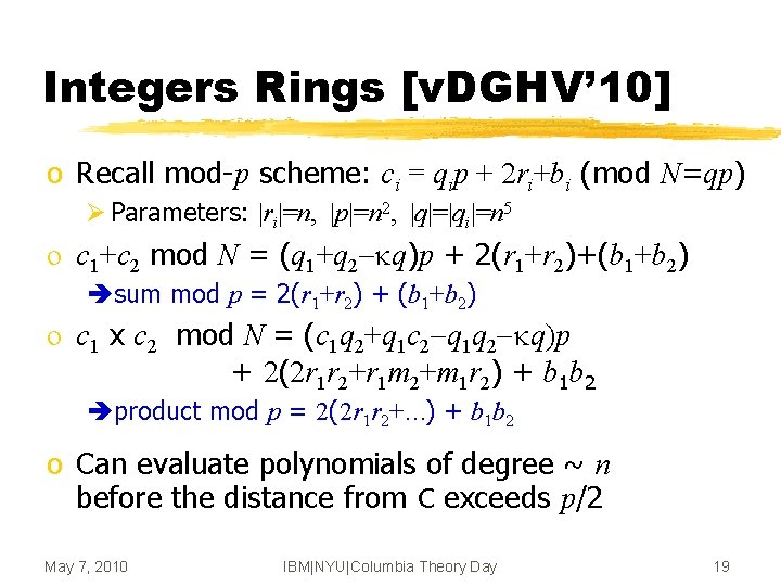 Integers Rings [v. DGHV’ 10] o Recall mod-p scheme: ci = qip + 2