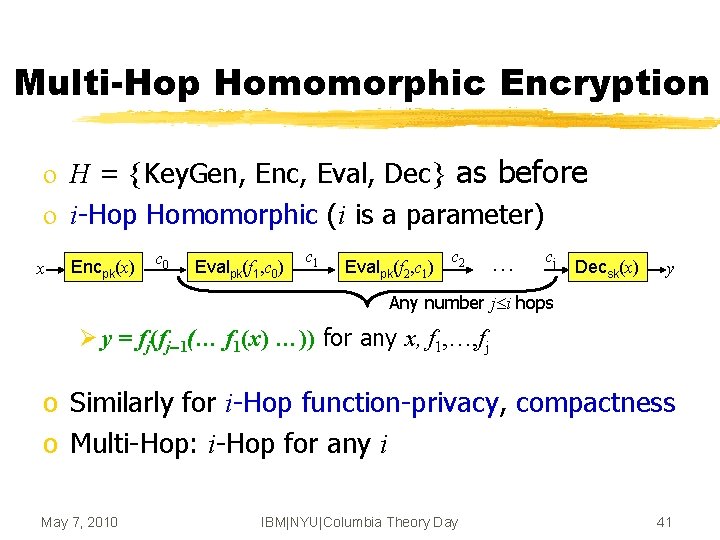 Multi-Hop Homomorphic Encryption o H = {Key. Gen, Enc, Eval, Dec} as before o