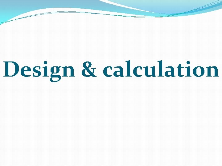 Design & calculation 