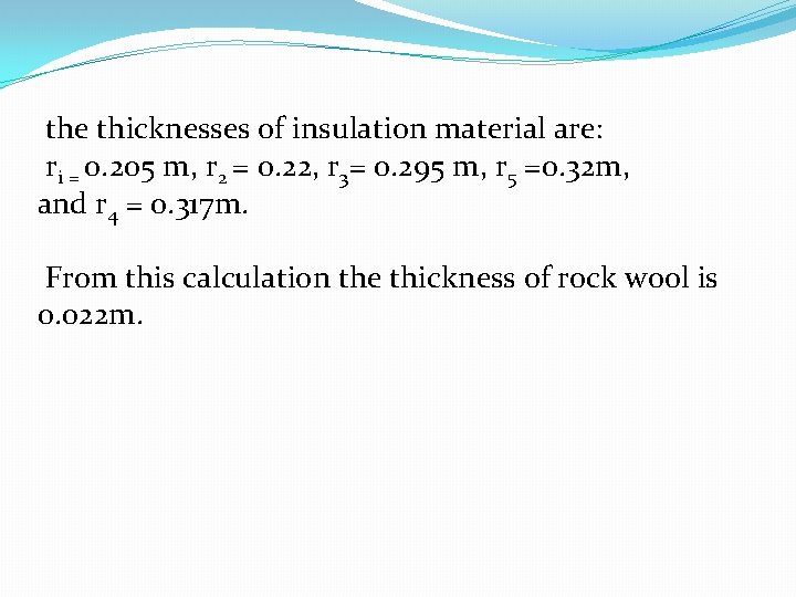 the thicknesses of insulation material are: ri = 0. 205 m, r 2 =