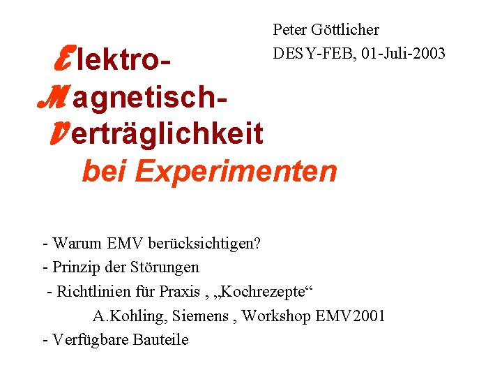 E lektro- Peter Göttlicher DESY-FEB, 01 -Juli-2003 M agnetisch. V erträglichkeit bei Experimenten -