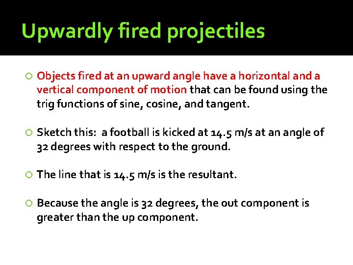 Upwardly fired projectiles Objects fired at an upward angle have a horizontal and a